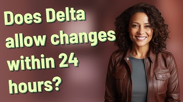 Does Delta allow changes within 24 hours?