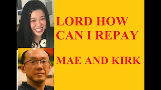 Miniatura de vídeo de "Lord How Can I Repay-  Kirk and Mae"