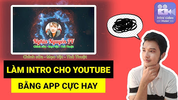 Cách Làm Intro Cho Youtube Bằng Ứng Dụng Cực Hay Trên Điện Thoại