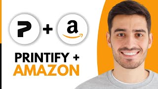 Amazon + Printify Integration (2026) | Sell Print-on-Demand on Amazon