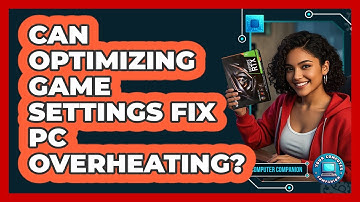 Can Optimizing Game Settings Fix PC Overheating? - Your Computer Companion