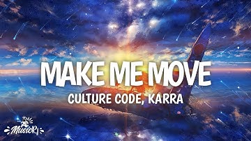 Culture Code - Make Me Move (feat. Karra) (Lyrics Video)