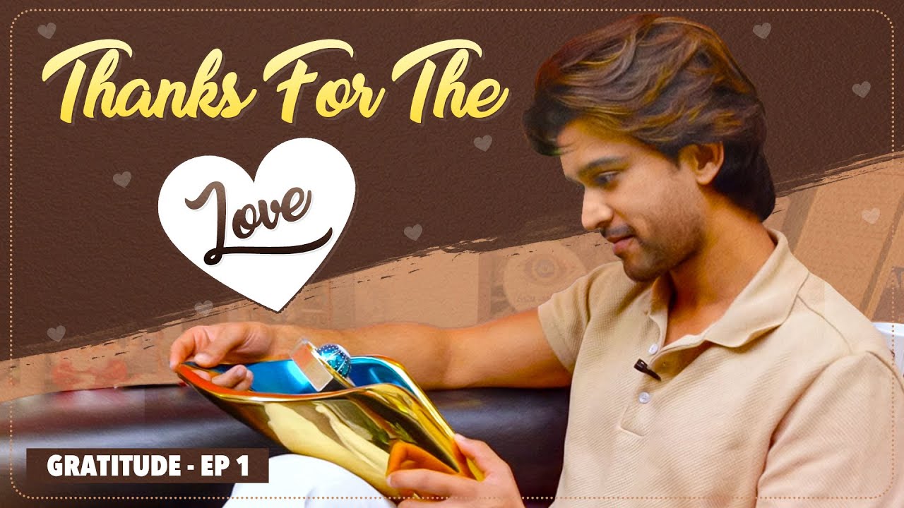 Thanks For The Love || Gratitude Episode 1 || Abijeet D