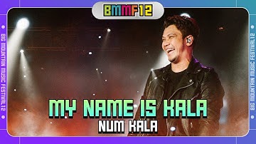 MY NAME IS KALA - NUM KALA (Live at Big Mountain Music Festival 12)