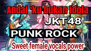 Andai 'ku bukan idola Jkt48 Punk rock cover