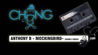 Anthony B - Mockingbird - Chong X Remix