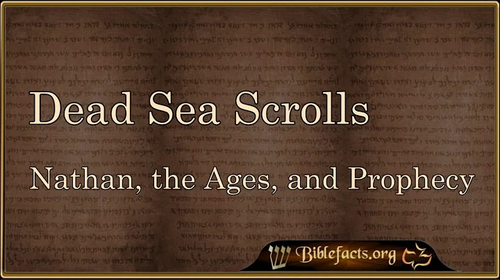 Dead Sea Scrolls - Nathan, the Ages, and Prophecy