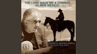 Miniatura de vídeo de "Kenneth Segura Knoll - The Lord Made Me a Cowboy (In New Mexico)"