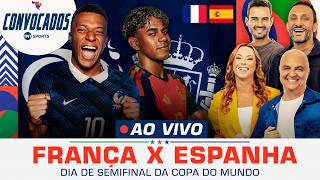 É FRANÇA X ESPANHA! É MBAPPÉ X YAMAL! É SEMIFINAL! BECHLER, TAYNAH, VSR E ANDRÉ PROJETAM O JOGO