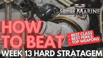 How To Beat Week 13 HARD Stratagem | Best Classes, Best Perks, Top Tips! | Space Marine 2