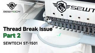 How to Fix Thread Breaks on SEWTECH ST-1501 Embroidery Machine