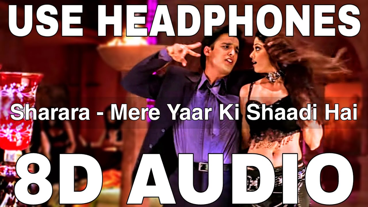 Sharara 8D Audio  Mere Yaar Ki Shaadi Hai  Asha Bhosle  Shamita Shetty Jimmy Shergill