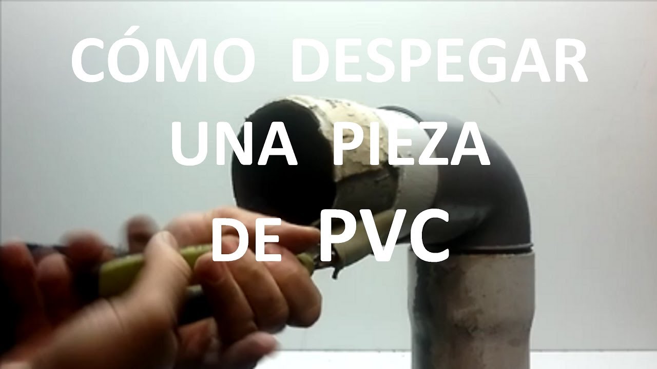 CÓMO DESPEGAR PIEZA TUBERÍA PVC - YouTube