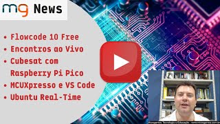 MGNews 10/03/2023 - Flowcode 10 Free, Cubesat Raspb Pi Pico, MCUXpresso e VSCode, Ubuntu Real-Time