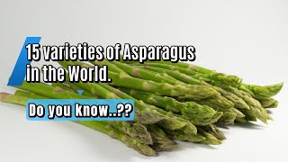 15 varieties of Asparagus in the world.