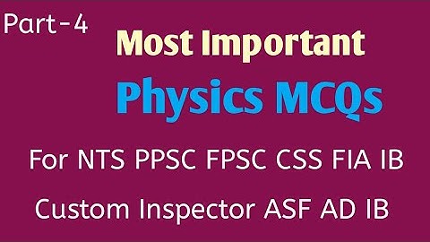 Most repeated Physics MCQs for NTS FPSC PPSC |Every day science Physics MCQs for NTS AJK PSC FPSC -4