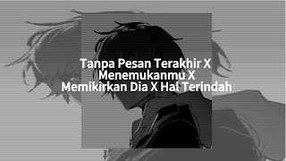 Speed Up ( Tanpa Pesan Terakhir X Menemukanmu X Memikirkan Dia X Hal Terindah ) || Tiktok Version