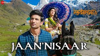 Arijit Singh - Jaan Nisaar | Sushant Rajput & Sara Ali Khan | Amit Trivedi | Kedarnath