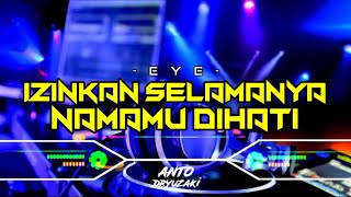 DJ IZINKAN SELAMANYA NAMAMU DIHATI - EYE‼️ VIRAL TIKTOK| FUNKOT VERSION