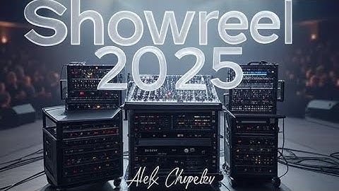 Showreel 2025 Alex Chepelev Sound engineer