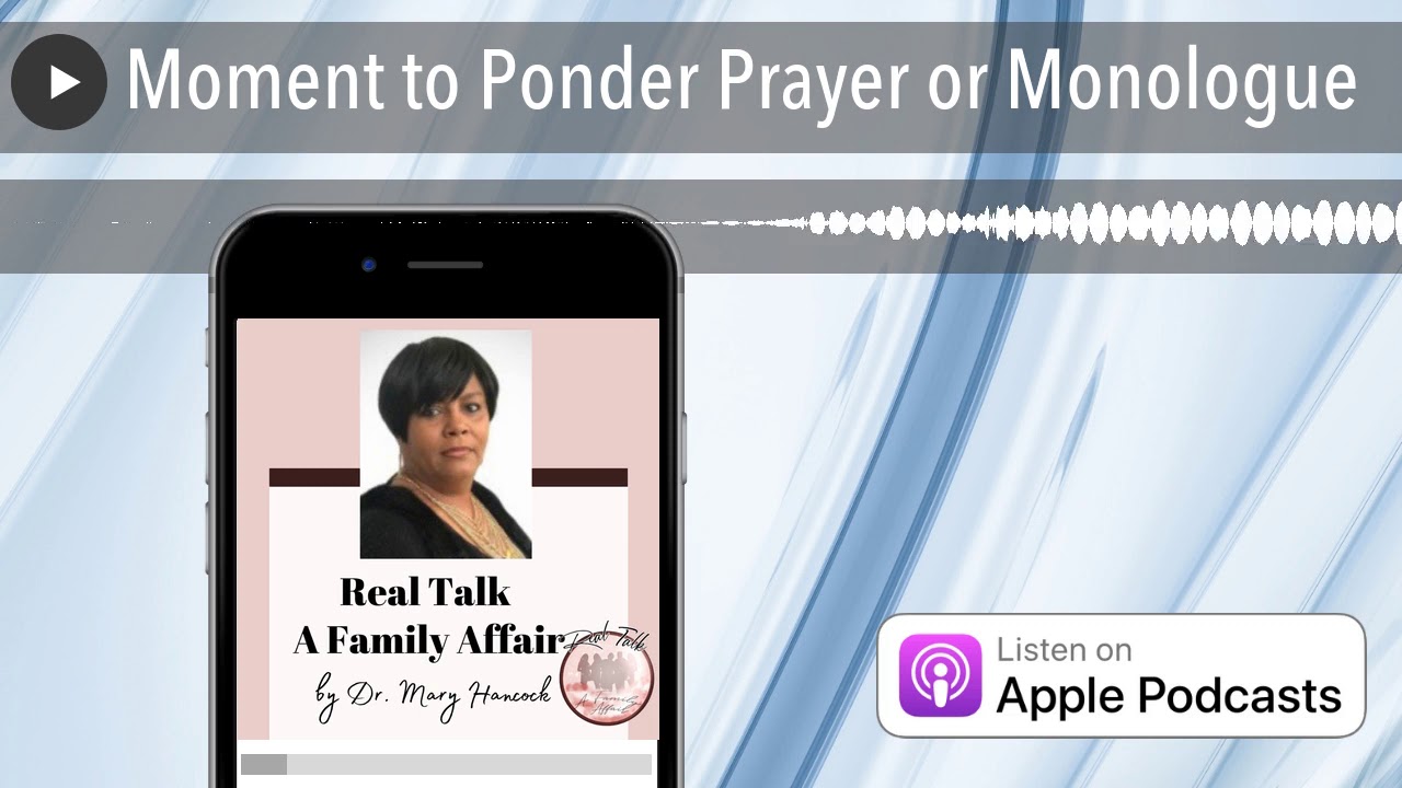 Moment to Ponder Prayer or Monologue