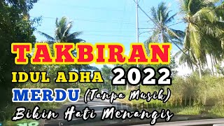 TAKBIRAN IDUL ADHA 2022 Tanpa Musik ( Terbaru ) | Takbiran Merdu Bikin Hati Menangis