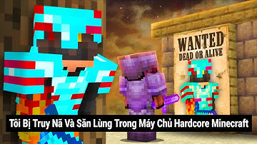 Tôi Bị Truy Nã Và Săn Lùng Trong Máy Chủ Hardcore Minecraft
