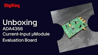 Information Analog Devices ADA4356 Current-Input µModule Evaluation Board - Unboxing | DigiKey Update