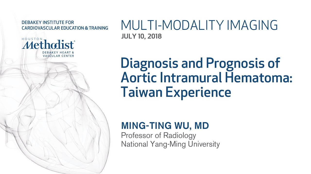 Diagnosis and Prognosis of Aortic Intramural Hematoma (MING-TING WU, MD) July 10, 2018 - LIVESTREAM