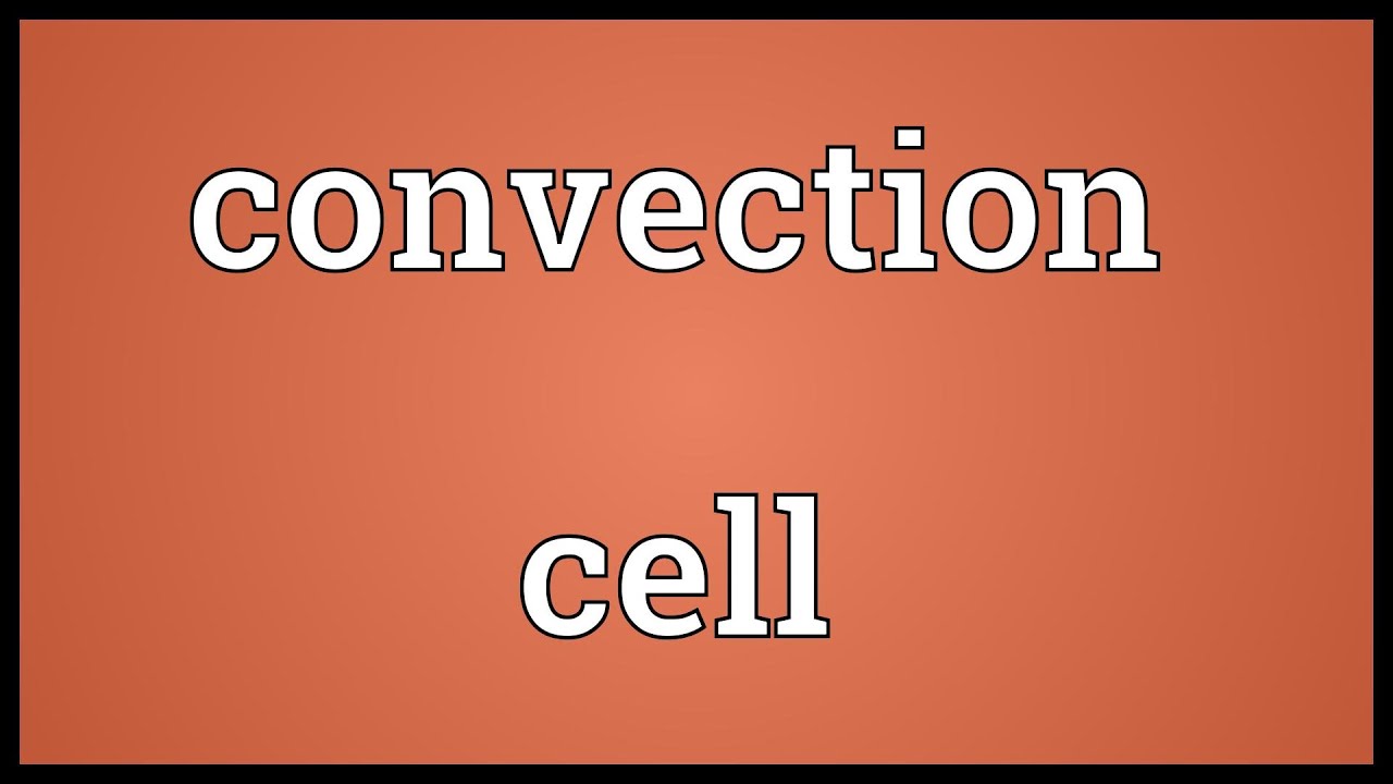 Convection cell Meaning