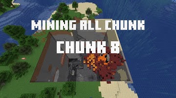 Mining all the chunks in Minecraft    (Chunk 8)