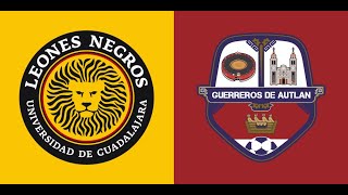 [EN VIVO] LIGA PREMIER - Jornada 24 - Leones Negros vs  Guerreros de Autlán