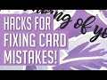 Hacks for FIXING Cardmaking MISTAKES