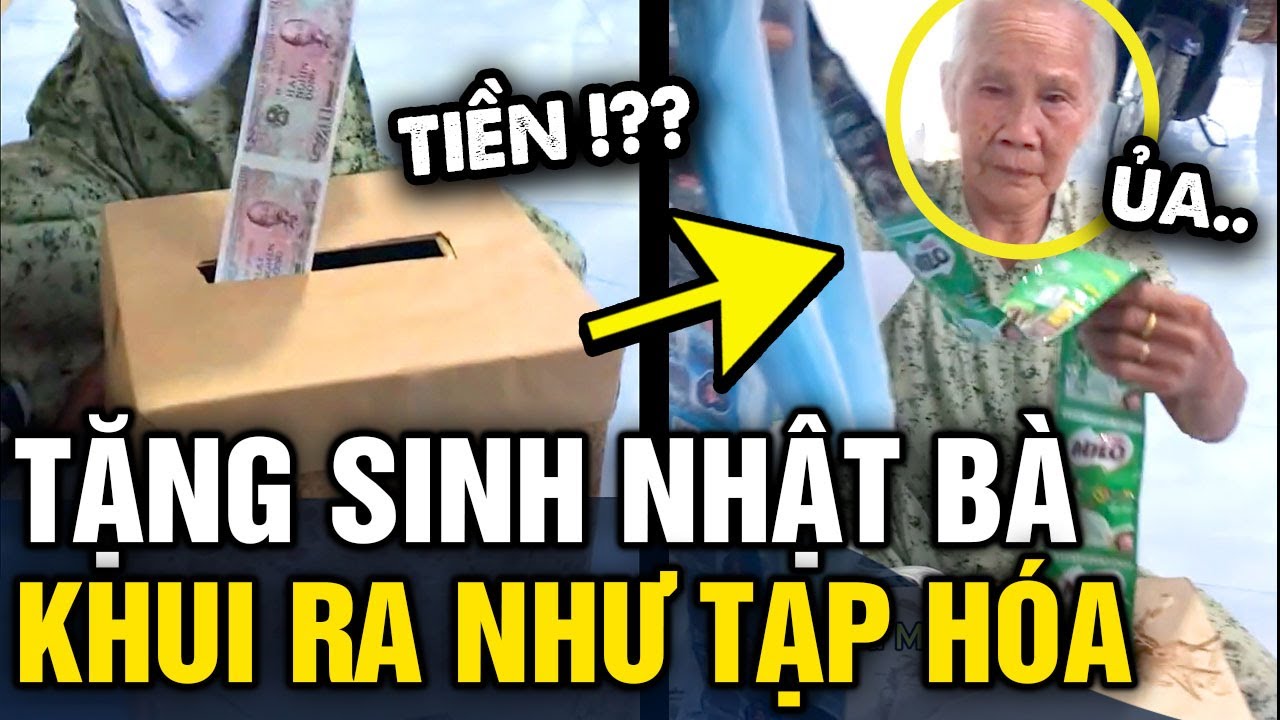 Sinh nhật được cháu TẶNG THÙNG TIỀN, bà ngồi rút một hồi đủ đồ BÁN TẠP HÓA | Tin 3 Phút