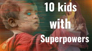 10 Kids With Real Superpower You Won't Believe they existed
