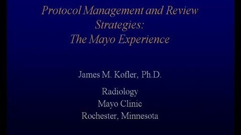 Protocol Management and Review Strategies   The Mayo Experience