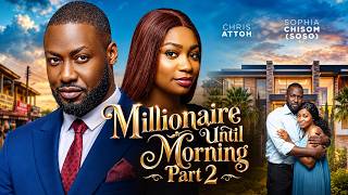 MILLIONAIRE UNTIL MORNING PART 2 - Nigerian Movies 2026 Latest Full Movies Update