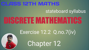 Class 12th maths EX.12.2 Q.no.7(iv) Discrete mathematics