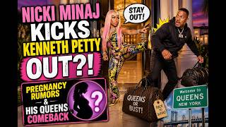 Nicki Minaj Kicks Husband Kenneth Petty Out! Did He Get Another Woman Pregnant?!