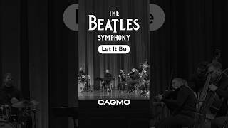 The Beatles Symphony - Let It Be | Cagmo #Cagmo #Orchestra #Thebeatles #Violin #Cello #Piano #Flute