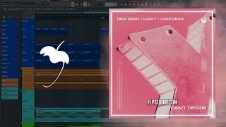 Max Dean, Luke Dean, Locky - Can’t Decide (FL Studio Remake)