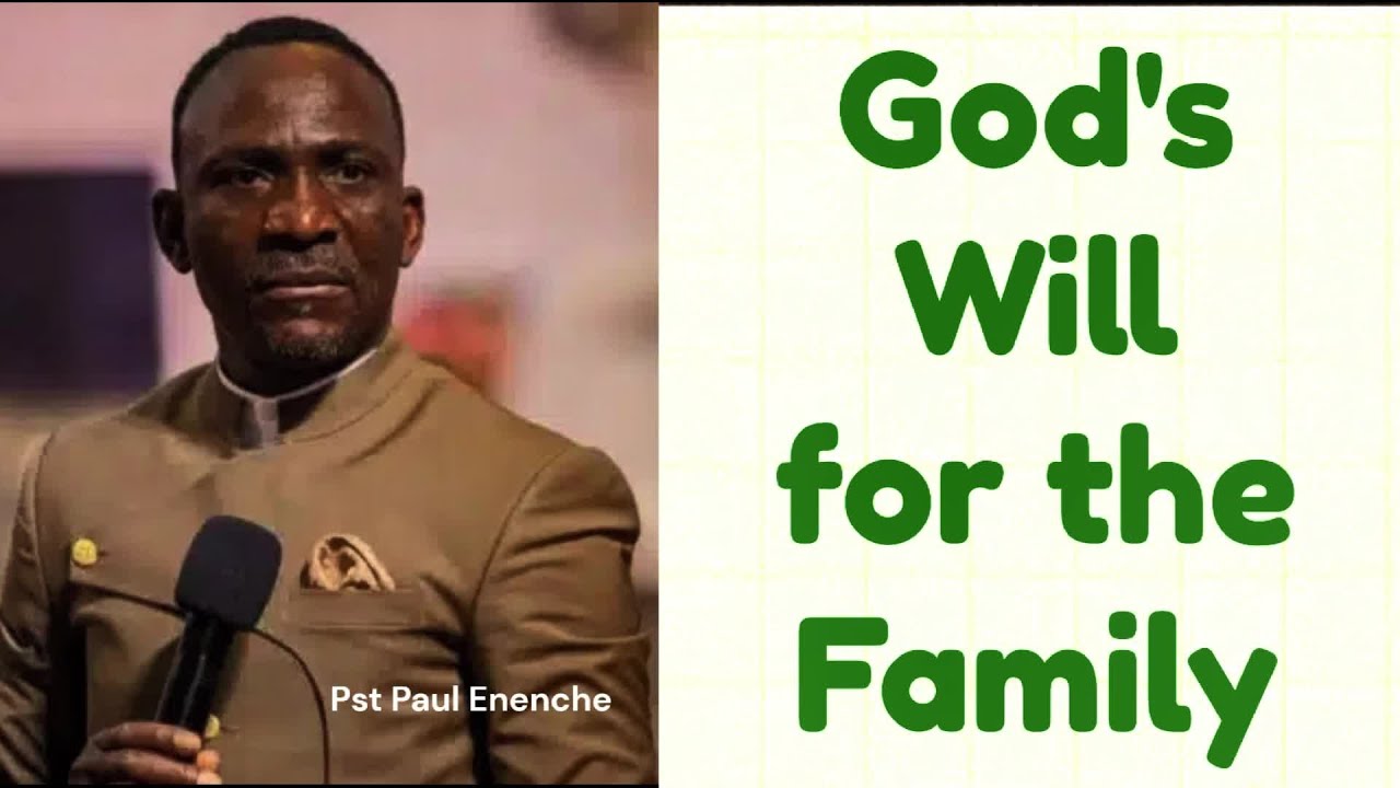 God's Will For The Family By Pastor Paul Enenche - YouTube