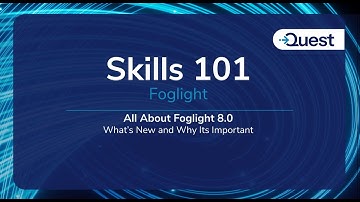 Skills 101 : Foglight  -  All About Foglight 8.0 What