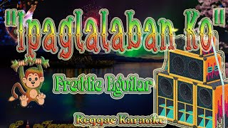 Ipaglalaban Ko - Freddie Aguilar Reggae (Karaoke version)