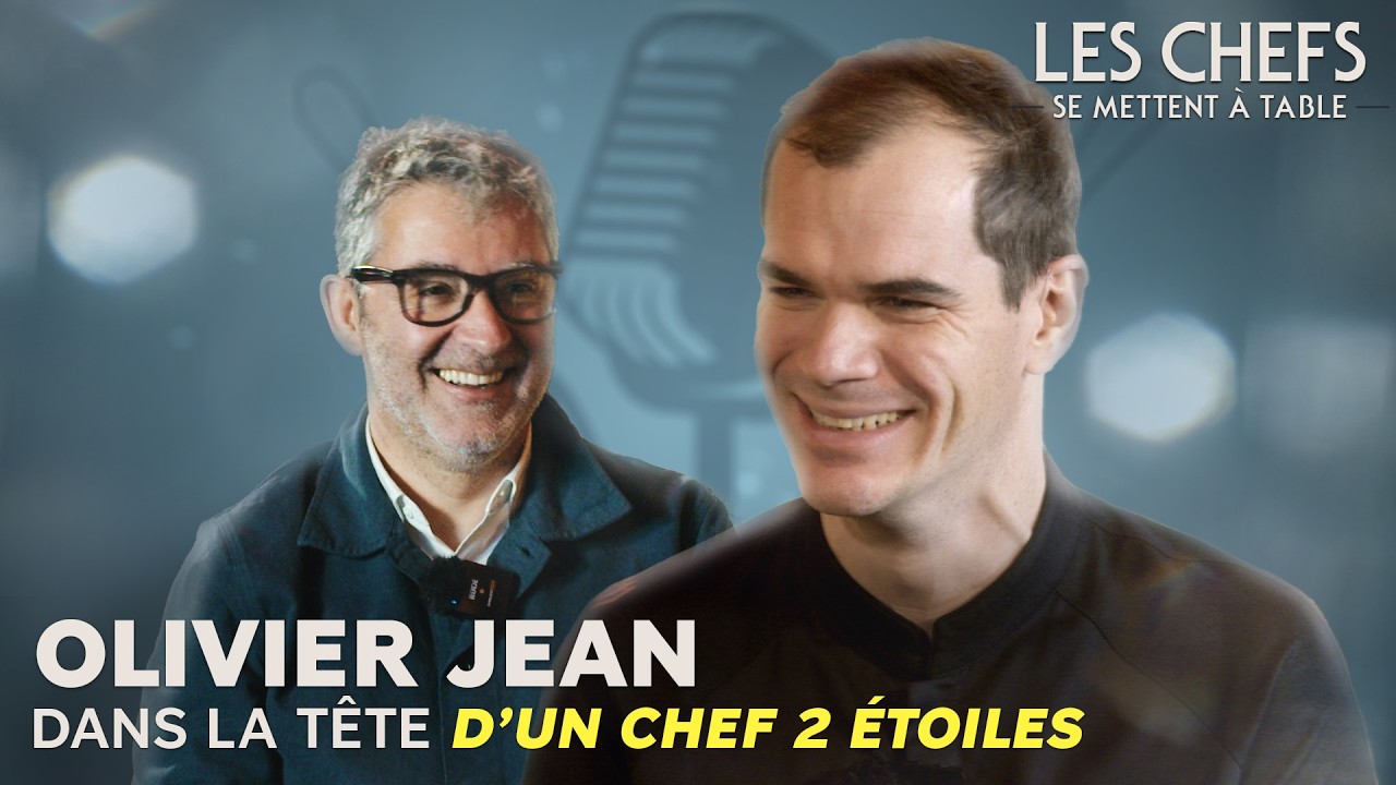 Olivier Jean - Parcours d’un chef 2 étoiles Michelin | Les Chefs se mettent à table