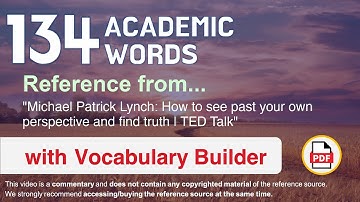 134 Academic Words Words Ref from "How to see past your own perspective and find truth | TED Talk"
