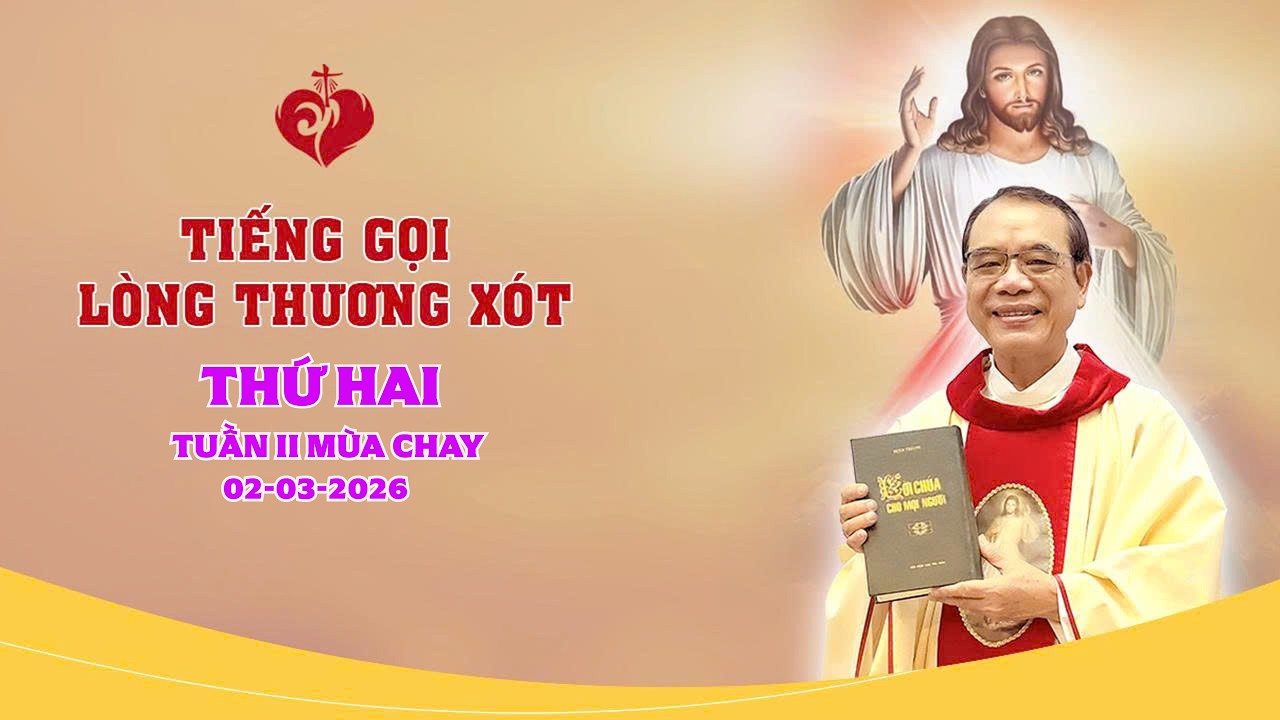 TIẾNG GỌI LÒNG CHÚA THƯƠNG XÓT | 02/03/2026