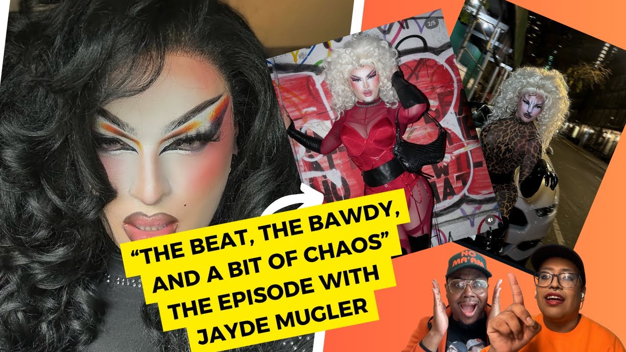 The Beat, The Bawdy And A Bit Of Chaos: The Episode with Jayde Mugler