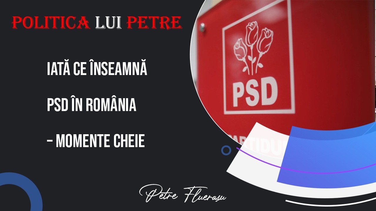 PSD – Originile și momente cheie [Politica lui Petre #31]
