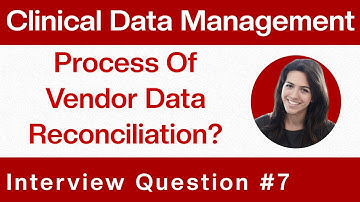 Clinical Data Management Interview Question & Answers: Process Of Vendor Data Reconciliation?-Q7